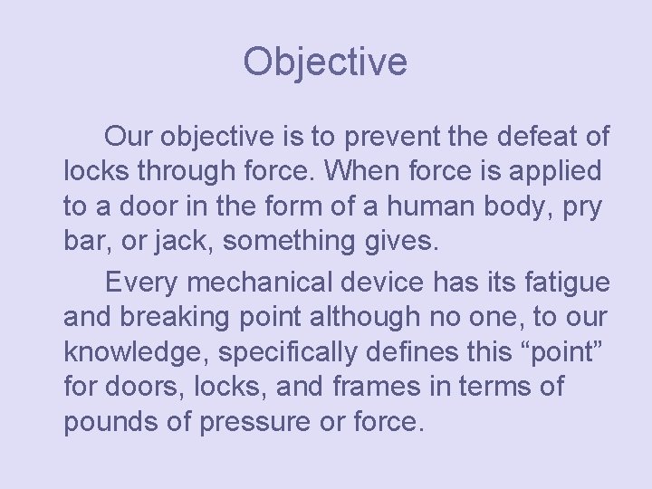 Objective Our objective is to prevent the defeat of locks through force. When force