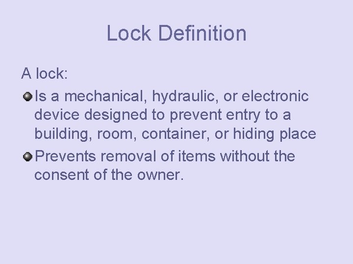 Lock Definition A lock: Is a mechanical, hydraulic, or electronic device designed to prevent