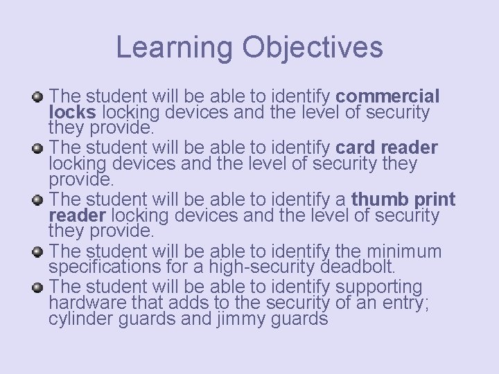 Learning Objectives The student will be able to identify commercial locks locking devices and