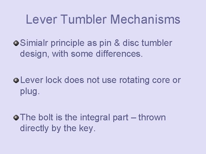 Lever Tumbler Mechanisms Simialr principle as pin & disc tumbler design, with some differences.