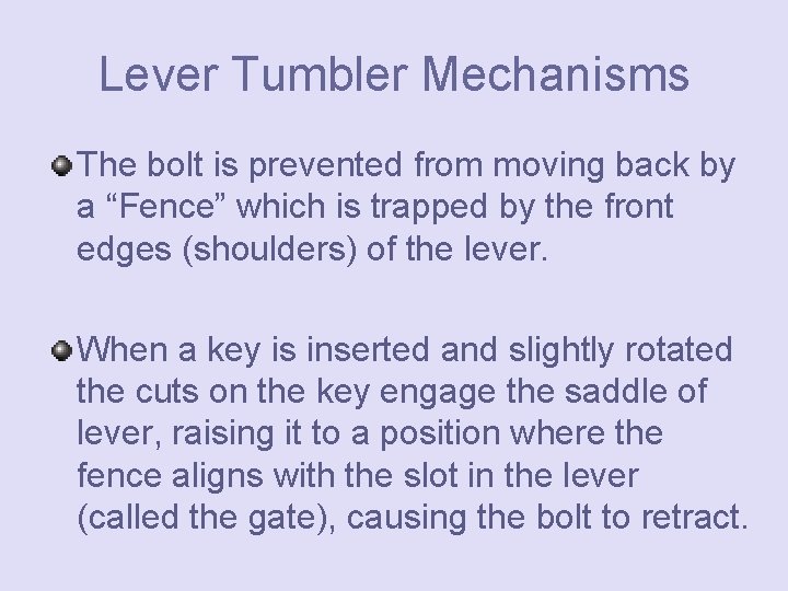 Lever Tumbler Mechanisms The bolt is prevented from moving back by a “Fence” which