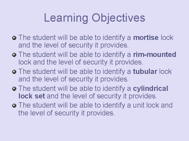 Learning Objectives The student will be able to identify a mortise lock and the