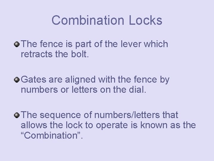Combination Locks The fence is part of the lever which retracts the bolt. Gates