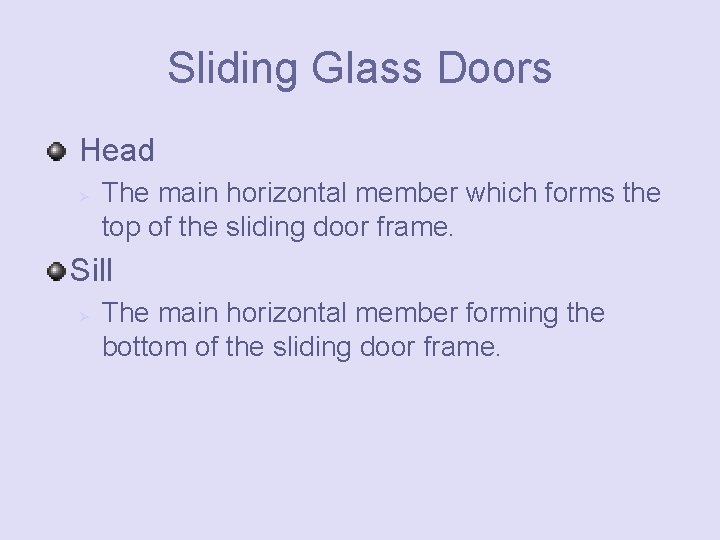 Sliding Glass Doors Head Ø The main horizontal member which forms the top of
