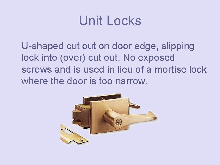Unit Locks U-shaped cut on door edge, slipping lock into (over) cut out. No