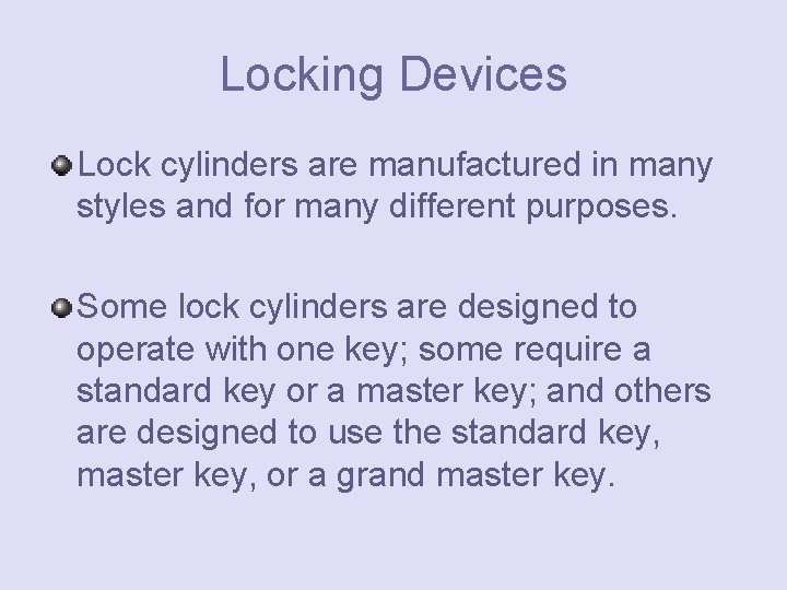 Locking Devices Lock cylinders are manufactured in many styles and for many different purposes.