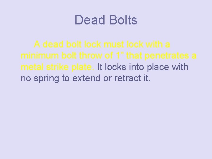 Dead Bolts A dead bolt lock must lock with a minimum bolt throw of