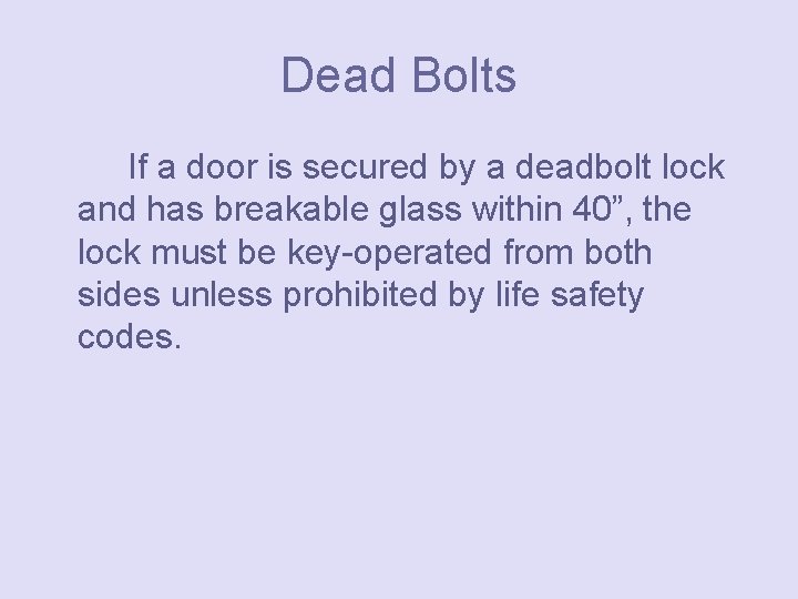 Dead Bolts If a door is secured by a deadbolt lock and has breakable
