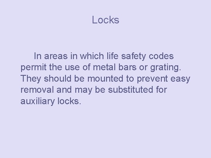 Locks In areas in which life safety codes permit the use of metal bars