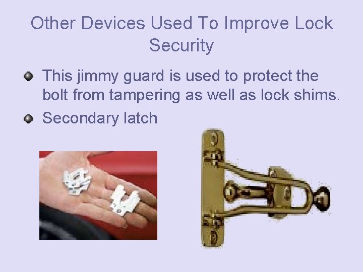 Other Devices Used To Improve Lock Security This jimmy guard is used to protect