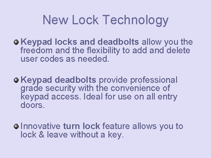 New Lock Technology Keypad locks and deadbolts allow you the freedom and the flexibility