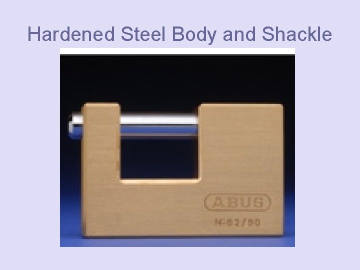 Hardened Steel Body and Shackle 