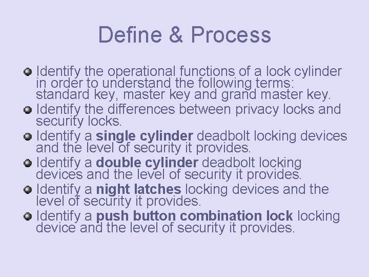 Define & Process Identify the operational functions of a lock cylinder in order to