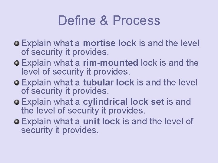 Define & Process Explain what a mortise lock is and the level of security