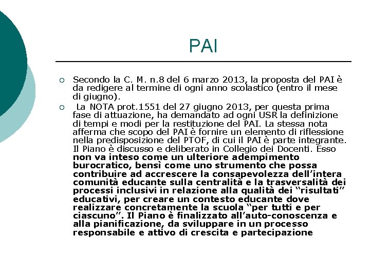 PAI ¡ ¡ Secondo la C. M. n. 8 del 6 marzo 2013, la PAI ¡ ¡ Secondo la C. M. n. 8 del 6 marzo 2013, la
