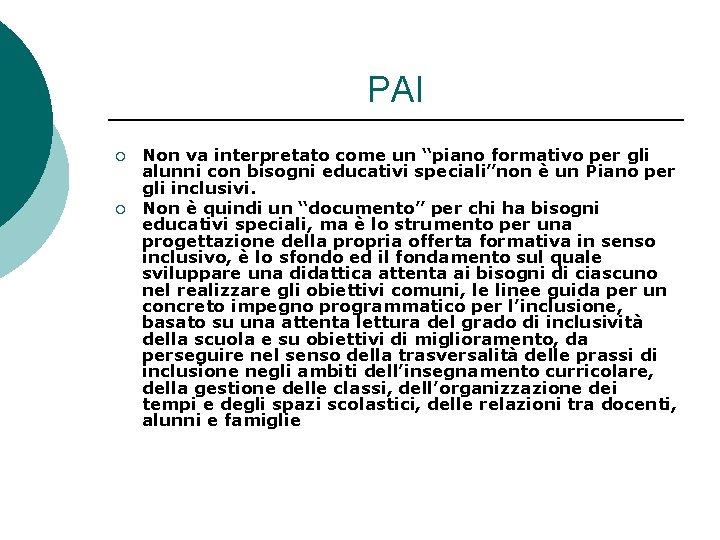 PAI ¡ ¡ Non va interpretato come un “piano formativo per gli alunni con