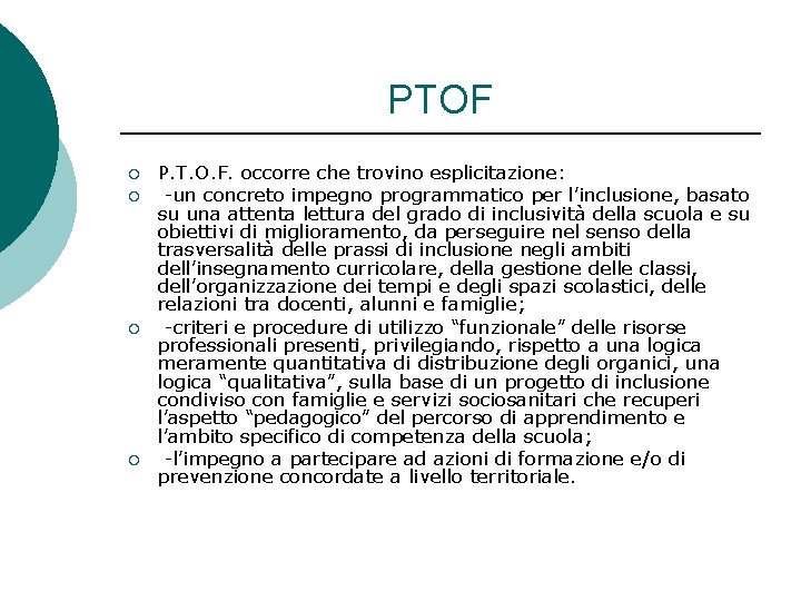 PTOF ¡ ¡ P. T. O. F. occorre che trovino esplicitazione: -un concreto impegno