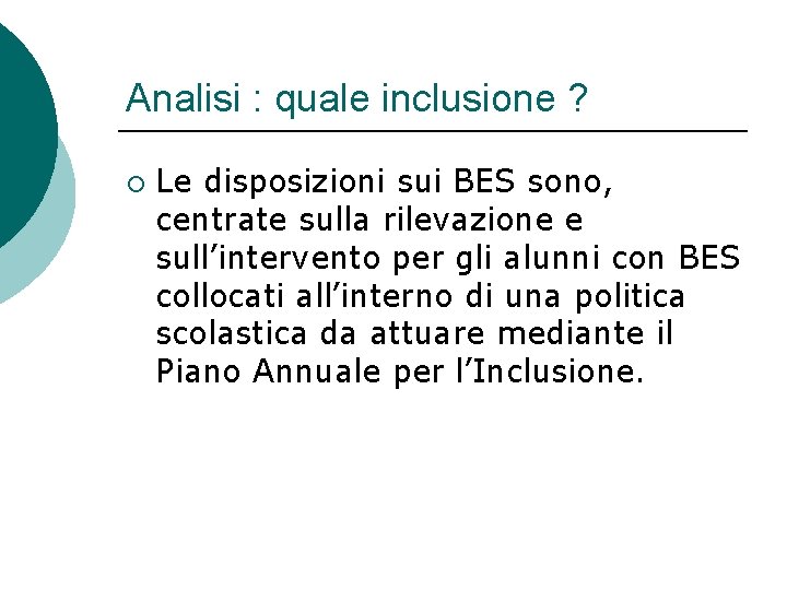 Analisi : quale inclusione ? ¡ Le disposizioni sui BES sono, centrate sulla rilevazione