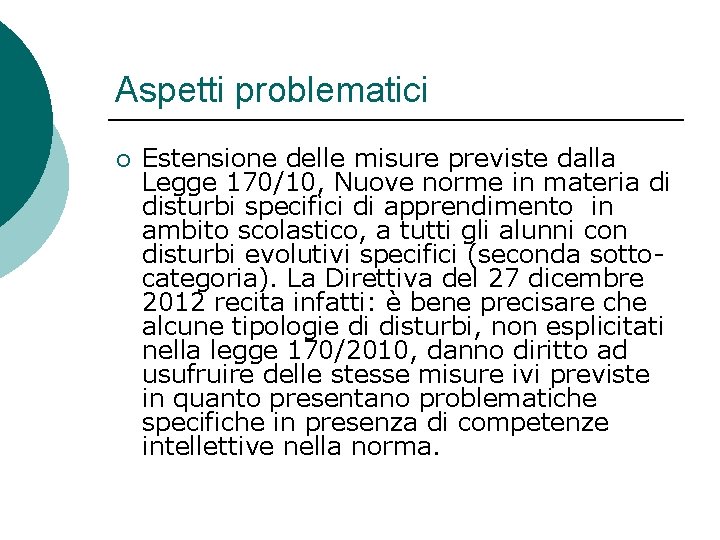 Aspetti problematici ¡ Estensione delle misure previste dalla Legge 170/10, Nuove norme in materia