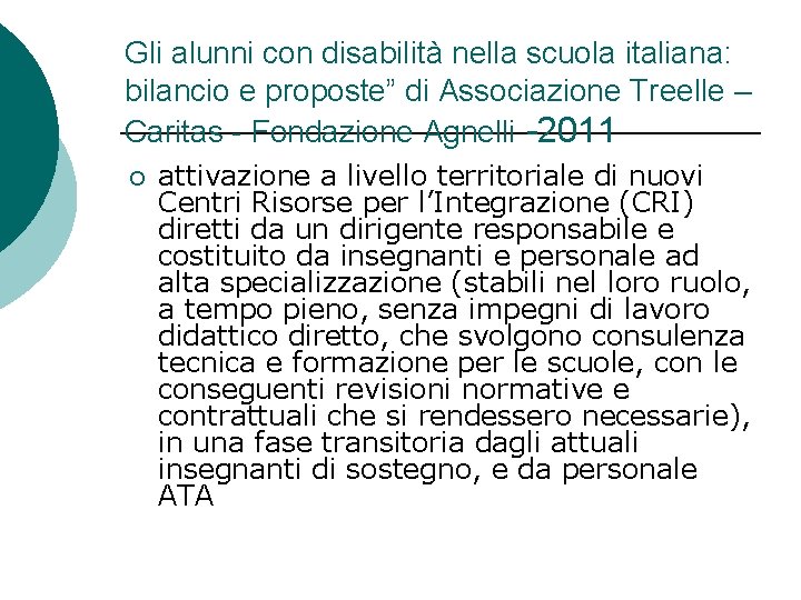 Gli alunni con disabilità nella scuola italiana: bilancio e proposte” di Associazione Treelle –