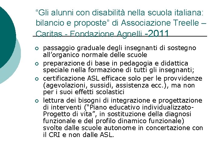 “Gli alunni con disabilità nella scuola italiana: bilancio e proposte” di Associazione Treelle – “Gli alunni con disabilità nella scuola italiana: bilancio e proposte” di Associazione Treelle –
