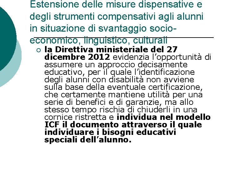 Estensione delle misure dispensative e degli strumenti compensativi agli alunni in situazione di svantaggio Estensione delle misure dispensative e degli strumenti compensativi agli alunni in situazione di svantaggio