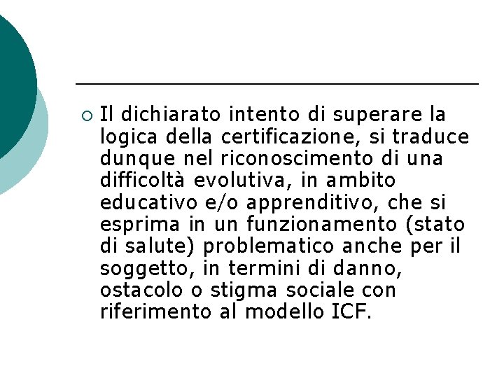 ¡ Il dichiarato intento di superare la logica della certificazione, si traduce dunque nel