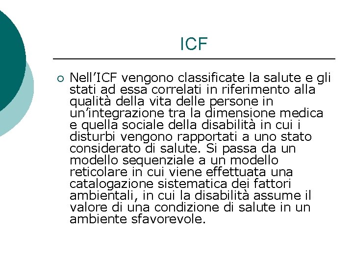 ICF ¡ Nell’ICF vengono classificate la salute e gli stati ad essa correlati in