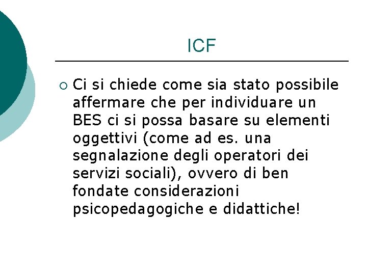 ICF ¡ Ci si chiede come sia stato possibile affermare che per individuare un