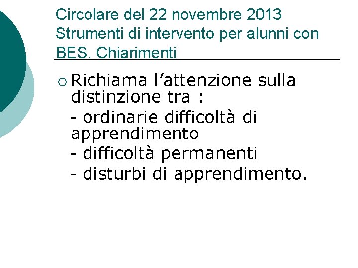 Circolare del 22 novembre 2013 Strumenti di intervento per alunni con BES. Chiarimenti ¡