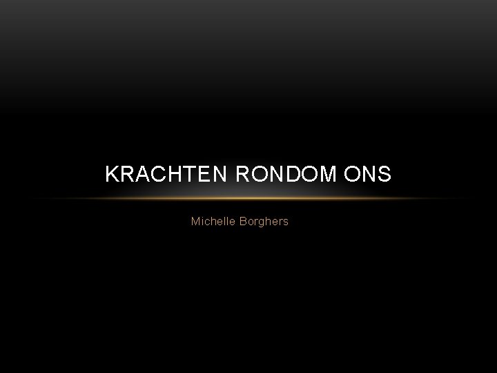 KRACHTEN RONDOM ONS Michelle Borghers 