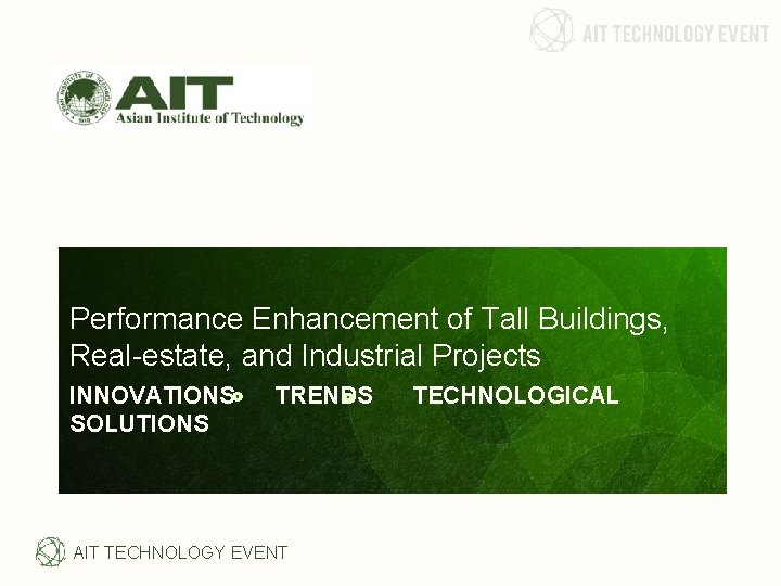 Performance Enhancement of Tall Buildings, Real-estate, and Industrial Projects INNOVATIONS SOLUTIONS TRENDS AIT TECHNOLOGY Performance Enhancement of Tall Buildings, Real-estate, and Industrial Projects INNOVATIONS SOLUTIONS TRENDS AIT TECHNOLOGY