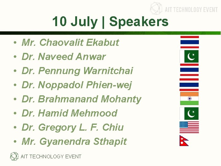 10 July | Speakers • • Mr. Chaovalit Ekabut Dr. Naveed Anwar Dr. Pennung 10 July | Speakers • • Mr. Chaovalit Ekabut Dr. Naveed Anwar Dr. Pennung