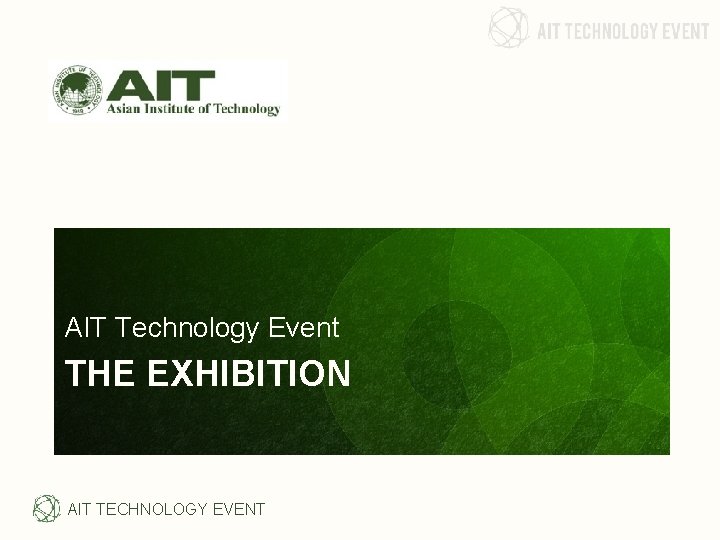 AIT Technology Event THE EXHIBITION AIT TECHNOLOGY EVENT AIT Technology Event THE EXHIBITION AIT TECHNOLOGY EVENT