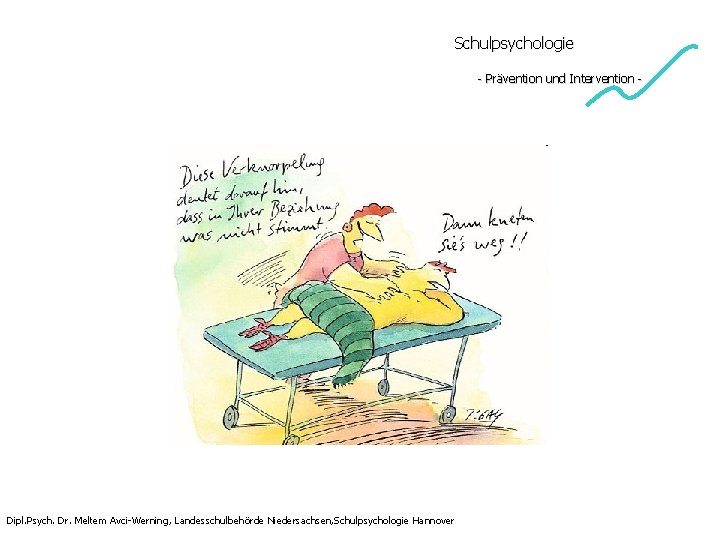 Schulpsychologie - Prävention und Intervention - Dipl. Psych. Dr. Meltem Avci-Werning, Landesschulbehörde Niedersachsen, Schulpsychologie Schulpsychologie - Prävention und Intervention - Dipl. Psych. Dr. Meltem Avci-Werning, Landesschulbehörde Niedersachsen, Schulpsychologie