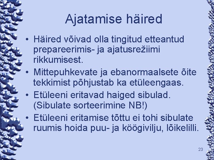 Ajatamise häired • Häired võivad olla tingitud etteantud prepareerimis- ja ajatusrežiimi rikkumisest. • Mittepuhkevate