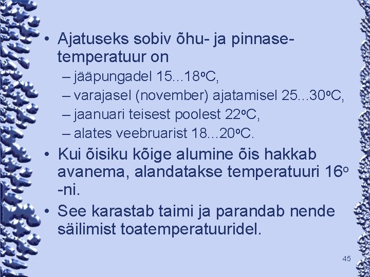  • Ajatuseks sobiv õhu- ja pinnasetemperatuur on – jääpungadel 15. . . 18