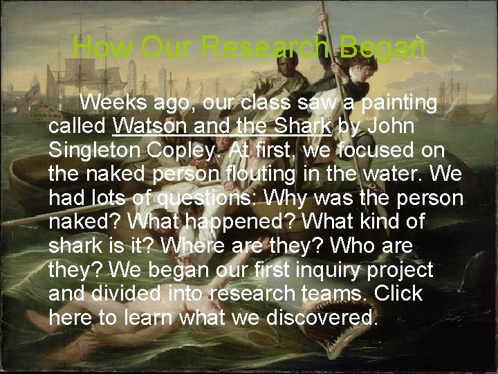 How Our Research Began Weeks ago, our class saw a painting called Watson and