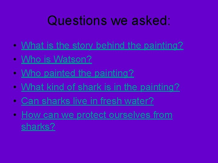 Questions we asked: • • • What is the story behind the painting? Who