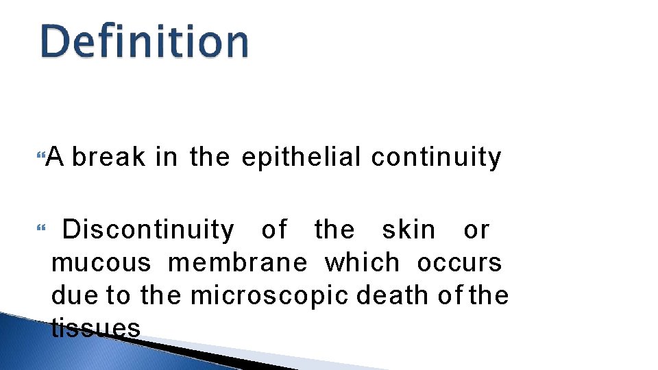  A break in the epithelial continuity Discontinuity of the skin or mucous membrane