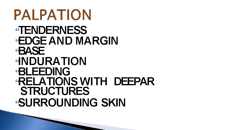  TENDERNESS EDGE AND MARGIN BASE INDURATION BLEEDING RELATIONS WITH DEEPAR STRUCTURES SURROUNDING SKIN