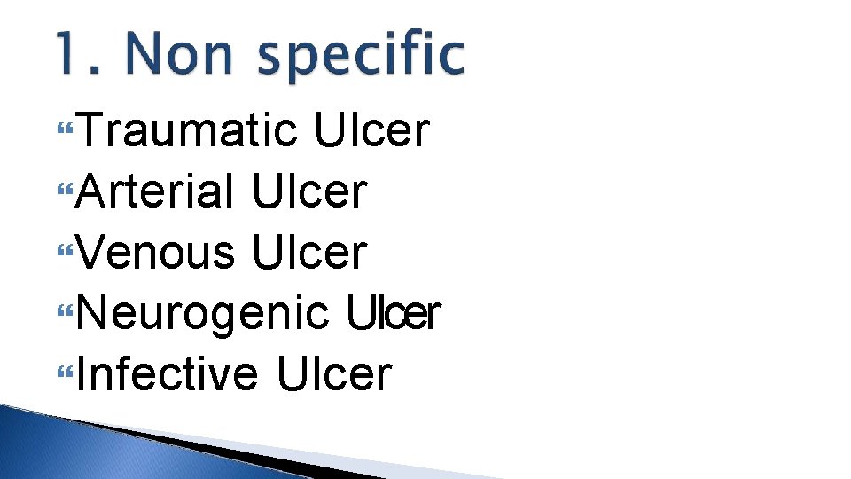  Traumatic Ulcer Arterial Ulcer Venous Ulcer Neurogenic Ulcer Infective Ulcer 