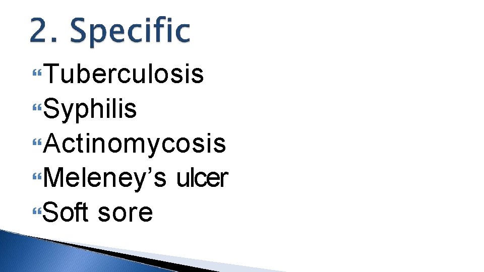  Tuberculosis Syphilis Actinomycosis Meleney’s Soft sore ulcer 