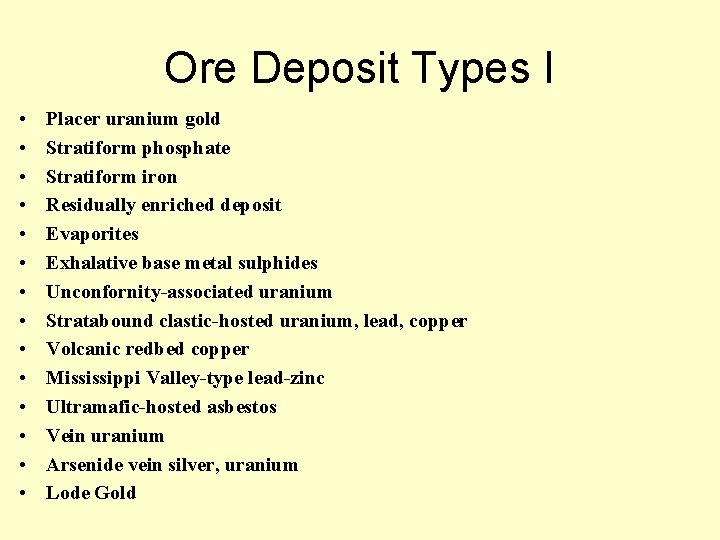 Ore Deposit Types I • • • • Placer uranium gold Stratiform phosphate Stratiform