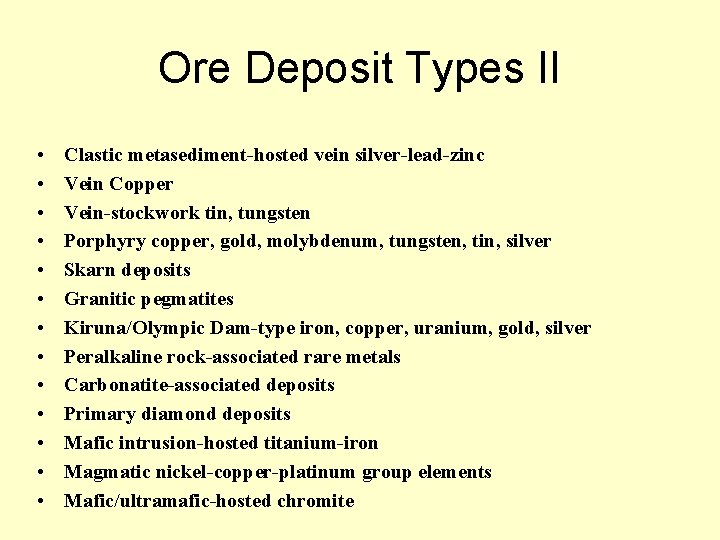 Ore Deposit Types II • • • • Clastic metasediment-hosted vein silver-lead-zinc Vein Copper