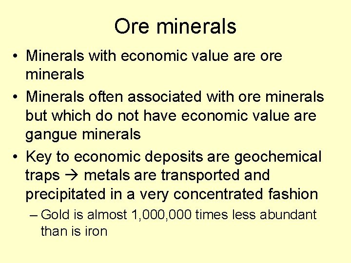 Ore minerals • Minerals with economic value are ore minerals • Minerals often associated