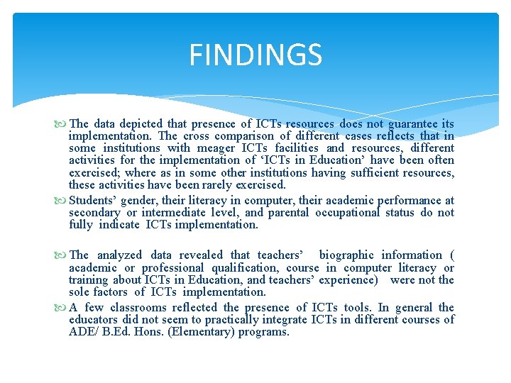 FINDINGS The data depicted that presence of ICTs resources does not guarantee its implementation. FINDINGS The data depicted that presence of ICTs resources does not guarantee its implementation.