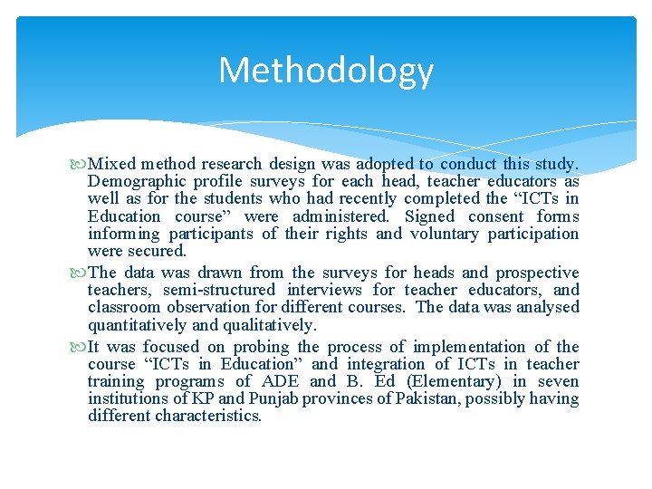 Methodology Mixed method research design was adopted to conduct this study. Demographic profile surveys Methodology Mixed method research design was adopted to conduct this study. Demographic profile surveys