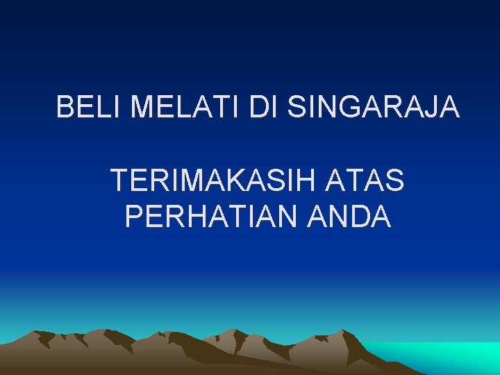 BELI MELATI DI SINGARAJA TERIMAKASIH ATAS PERHATIAN ANDA 