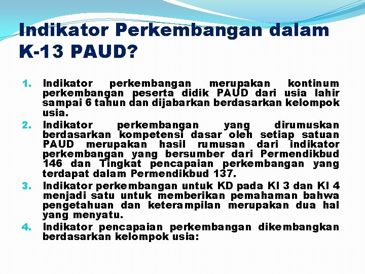 Indikator Perkembangan dalam K-13 PAUD? 1. 2. 3. 4. Indikator perkembangan merupakan kontinum perkembangan